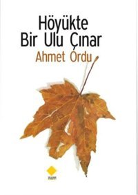 Höyükte Bir Ulu Çınar Ahmet Ordu Duvar Yayınları
