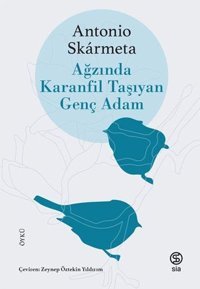 Ağzında Karanfil Taşıyan Genç Adam Antonio Skarmeta Sia