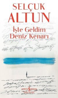 İşte Geldim Deniz Kenarı Selçuk Altun İş Bankası Kültür Yayınları
