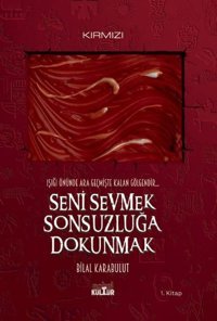 Seni Sevmek Sonsuzluğa Dokunmak Bilal Karabulut Nobel Kültür