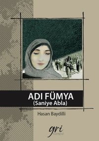 Adı Fümya - Saniye Abla Hasan Baydilli Gri Yayınevi