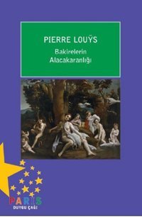 Bakirelerin Alacakaranlığı Pierre Louys Paris