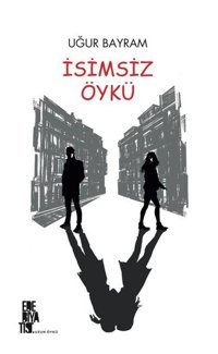 İsimsiz Öykü Uğur Bayram Edebiyatist