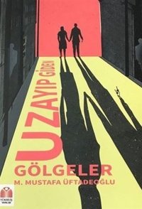Uzayıp Giden Gölgeler M. Mustafa Üftadeoğlu Yükseliş Yayınları