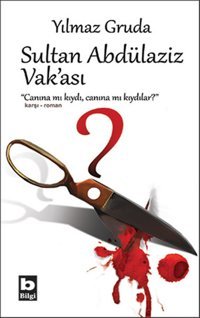 Sultan Abdülaziz Vak'ası Yılmaz Gruda Bilgi Yayınevi