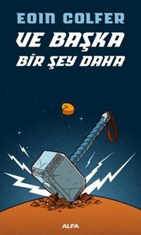 Ve Başka Bir Şey Daha Eoin Colfer Alfa Yayıncılık
