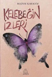 Kelebeğin İzleri Belinay Karagöz Mahlas Yayınları