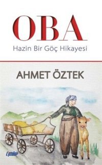 Oba - Hazin Bir Göç Hikayesi Ahmet Öztek Çimke