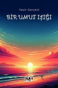 Bir Umut Işığı Yasin Gençkol Tilki Kitap