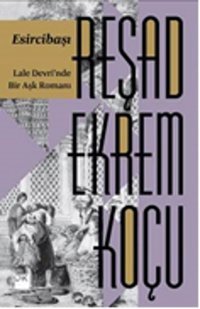 Esircibaşı - Lale Devri'nde Bir Aşk Romanı Reşad Ekrem Koçu Doğan Kitap