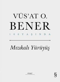 Mızıkalı Yürüyüş - 100 Yaşında Vüsat O. Bener Everest Yayınları