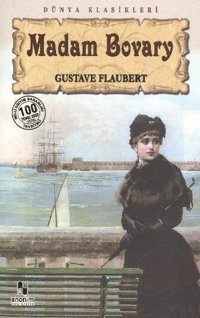 Madam Bovary (100 Temel Eser-Lise) Gustave Flaubert Anonim Yayınları
