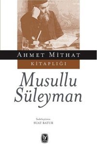 Musullu Süleyman Ahmet Mithat Tekin Yayınevi