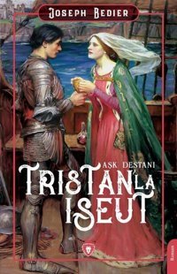 Tristan'la Iseut - Aşk Destanı Joseph Bedier Dorlion Yayınevi