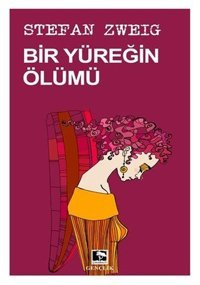 Bir Yüreğin Ölümü Stefan Zweig Çınaraltı Yayınları
