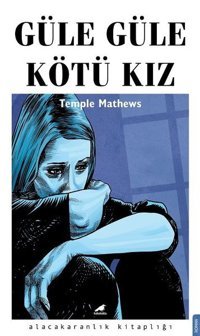 Güle Güle Kötü Kız Temple Mathews Karakarga