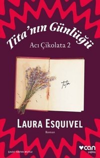 Tita'nın Günlüğü: Acı Çikolata 2 Laura Esquivel Can Yayınları