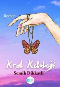 Kral Kelebeği Semih Dikkatli İlkim Ozan Yayınları