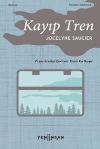 Kayıp Tren Jocelyne Saucier Yeni İnsan Yayınevi