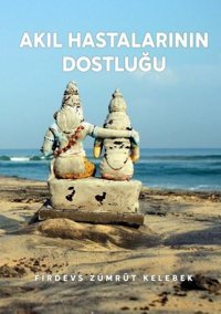 Akıl Hastalarının Dostluğu Firdevs Zümrüt Kelebek Odessa Yayınevi