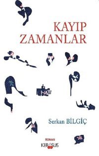 Kayıp Zamanlar Serkan Bilgiç Kerasus
