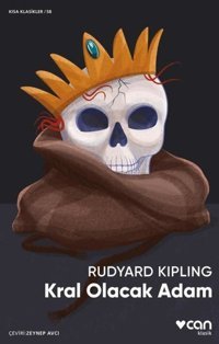 Kral Olacak Adam - Kısa Klasikler 58 Rudyard Kipling Can Yayınları