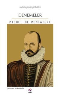 Denemeler - Unutulmayan Dünya Klasikleri Michel de Montaigne Arel Kitap
