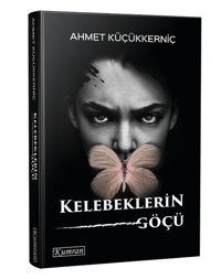 Kelebeklerin Göçü Ahmet Küçükkerniç Kumran