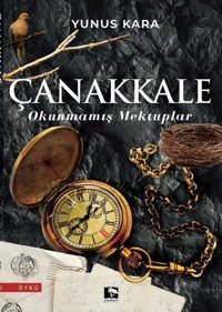 Çanakkale - Okunmamış Mektuplar Yunus Kara Çınaraltı Yayınları