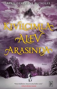 Kıvılcımla Alev Arasında - Işıltı Serisi - 2.Kitap April Genevieve Tucholke Parodi Yayınları