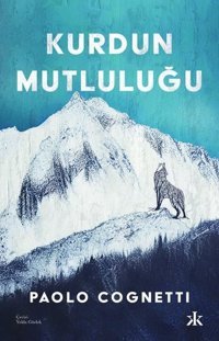 Kurdun Mutluluğu Paolo Cognetti Kafka Kitap