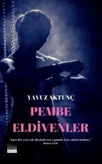 Pembe Eldivenler Yavuz Aktunç Siyah Beyaz