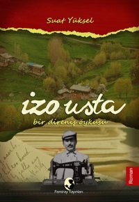 İzo Usta Bir Direniş Öyküsü Suat Yüksel Pamiray Yayınları