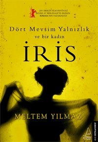 İris-Dört Mevsim Yalnızlık ve Bir Kadın Meltem Yılmaz Destek Yayınları