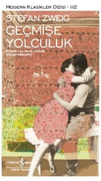 Geçmişe Yolculuk Stefan Zweig İş Bankası Kültür Yayınları
