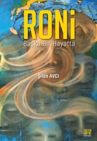 Roni - Başka Bir Hayatta Şilan Avcı Nota Bene Yayınları