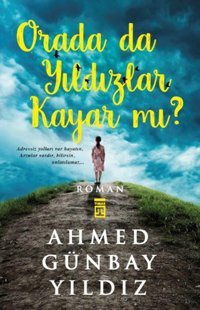 Orada da Yıldızlar Kayar mı ? Ahmed Günbay Yıldız Timaş Yayınları