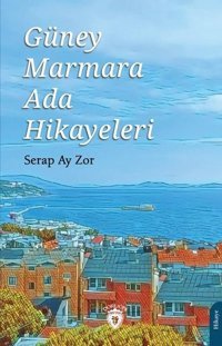 Güney Marmara Ada Hikayeleri Serap Ay Zor Dorlion Yayınevi