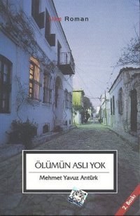 Ölümün Aslı Yok Mehmet Yavuz Arıtürk İlke Yayıncılık