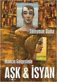 Aşk & İsyan Süleyman Dama İkinci Adam Yayınları