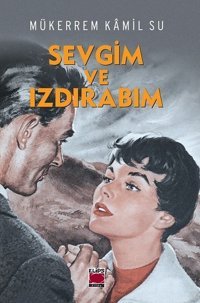 Sevgim ve Izdırabım Mükerrem Kâmil Su Elips Kitapları