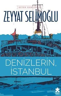 Denizlerin İstanbul Zeyyat Selimoğlu Eksik Parça Yayınları