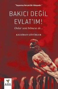 Bakıcı Değil Evlat'ım! Kezziban Götürler Ark Kitapları