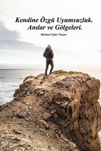 Kendine Özgü Uyumsuzluk Anılar ve Gölgeleri Mehmet Uğur Neşşar Ritim Sanat Yayınları