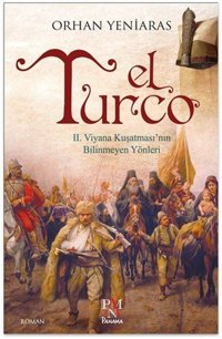 El Turco-2. Viyana Kuşatması'nın Bilinmeyen Yönleri Orhan Yeniaras Panama Yayıncılık