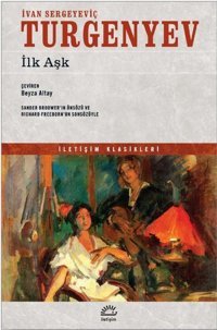 İlk Aşk-İletişim Klasikleri Ivan Sergeyeviç Turgenyev İletişim Yayınları