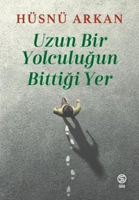 Uzun Bir Yolculuğun Bittiği Yer Hüsnü Arkan Sia