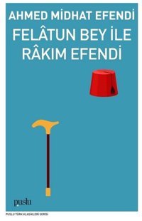 Felatun Bey İle Rakım Efendi Ahmed Midhat Efendi Puslu Yayıncılık