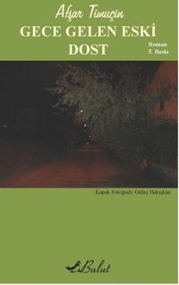 Gece Gelen Eski Dost Afşar Timuçin Bulut Yayınları