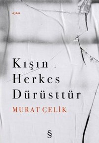 Kışın Herkes Dürüsttür Murat Çelik Everest Yayınları